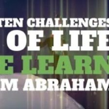 10 Challanges of Life We Learn From Abraham
