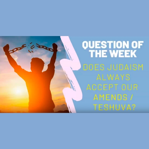Question Of The Week EP4 | Does Judaism Always Accept Our Amends:Teshuva? - AishLIT Website