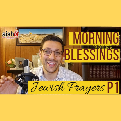 Jewish Prayers, Morning blessings Part 1 - AishLIT Website