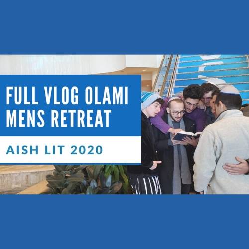 Full Vlog Olami Mens Retreat - AishLIT Website