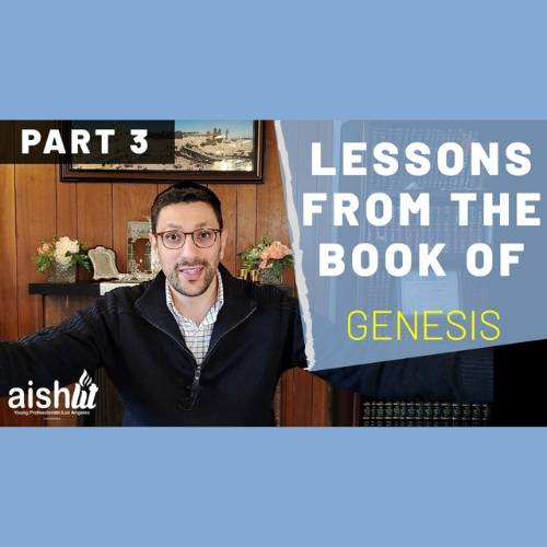 Lessons From The Book of Genesis Part 3 - AishLIT Website