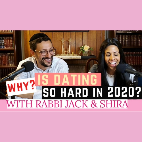 Why Is Dating So Difficult In 2020 - The Effective Dating Series - AishLIT Website