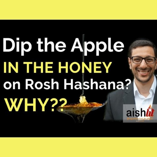 6 - Dip the Apple in the Honey on Rosh Hashana? Why? - AishLIT Website