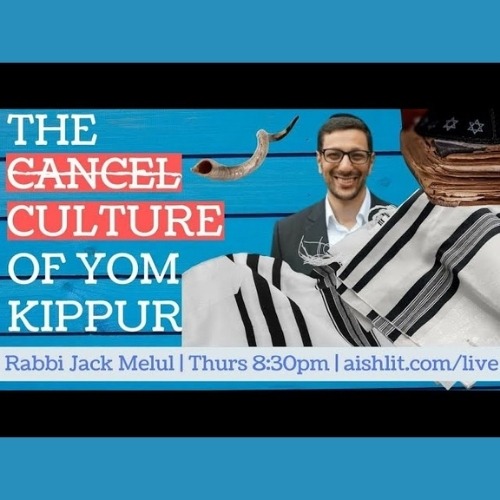 9 - The Cancel Culture of Yom Kippur - AishLIT Website