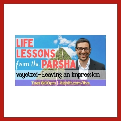 Life Lessons from the Parsha, Vayetzei