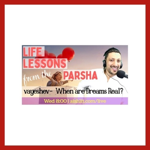 Lessons from the Parsha, Vayeshev - AishLIT Website