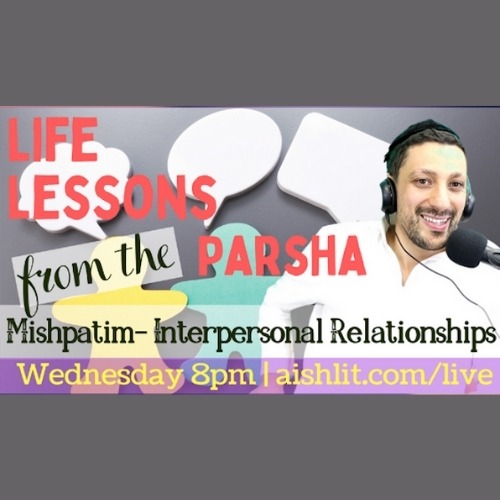 Life Lessons from the Parsha with Rabbi Jack Melul, Parshat Mishpatim - AishLIT Website