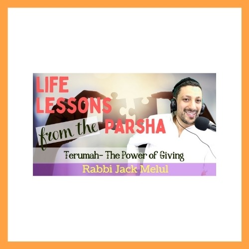 Life Lessons from the Parsha with Rabbi Jack Melul, Parshat Terumah - AishLIT Website