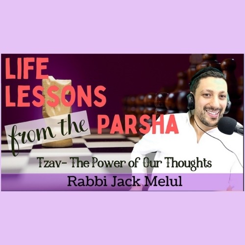 Passover The Power of Thought Parshat Tzav Relatable Judaism Ep112